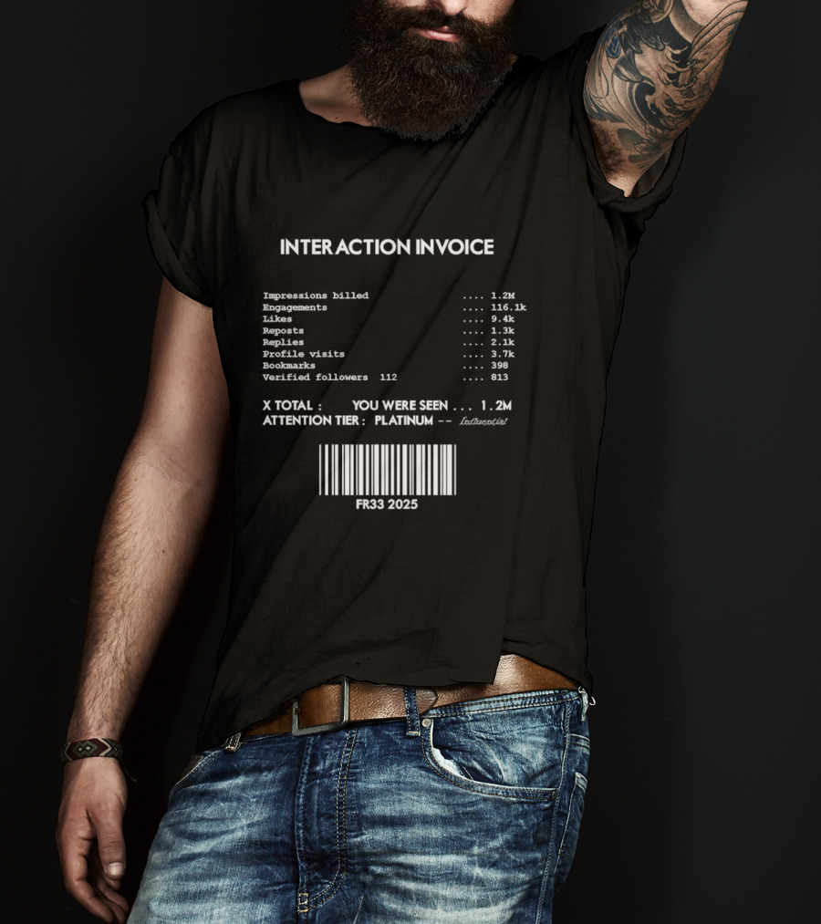 Interaction Invoice Fr33 2025 Impressions Billed 1.2m Attention Tier Platinum Barcode Edition T-Shirt