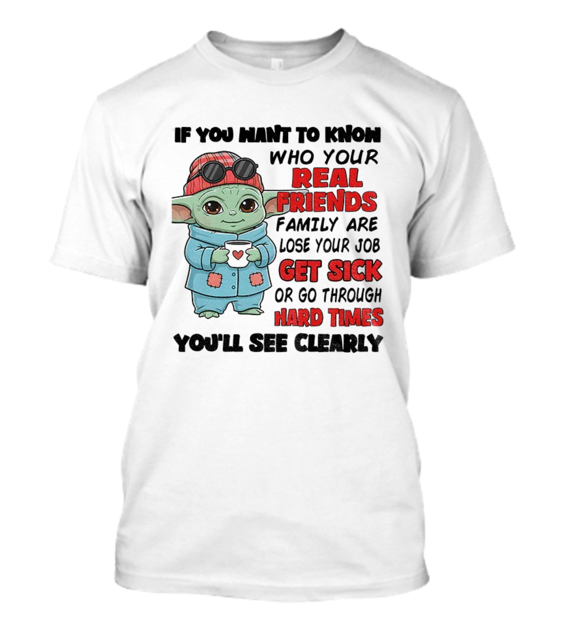 Baby Yoda Real Friends Get Sick Hard Times T-Shirt