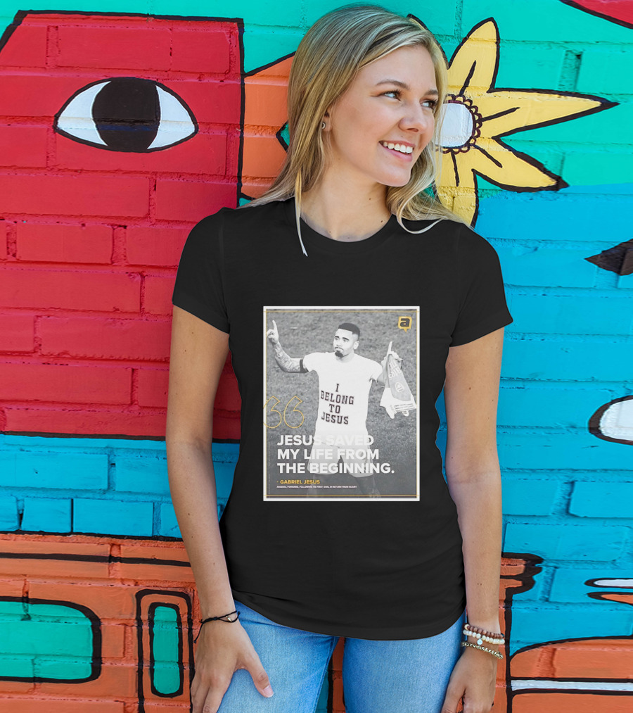 Gabriel Jesus I Belong To Jesus Arsenal FC Saved My Life 36 T-Shirt