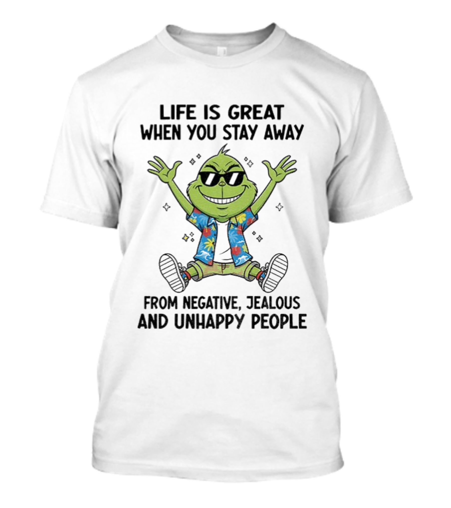 Grinch Life Is Great Stay Away From Negative Jealous Unhappy People Hawaiian T-Shirt