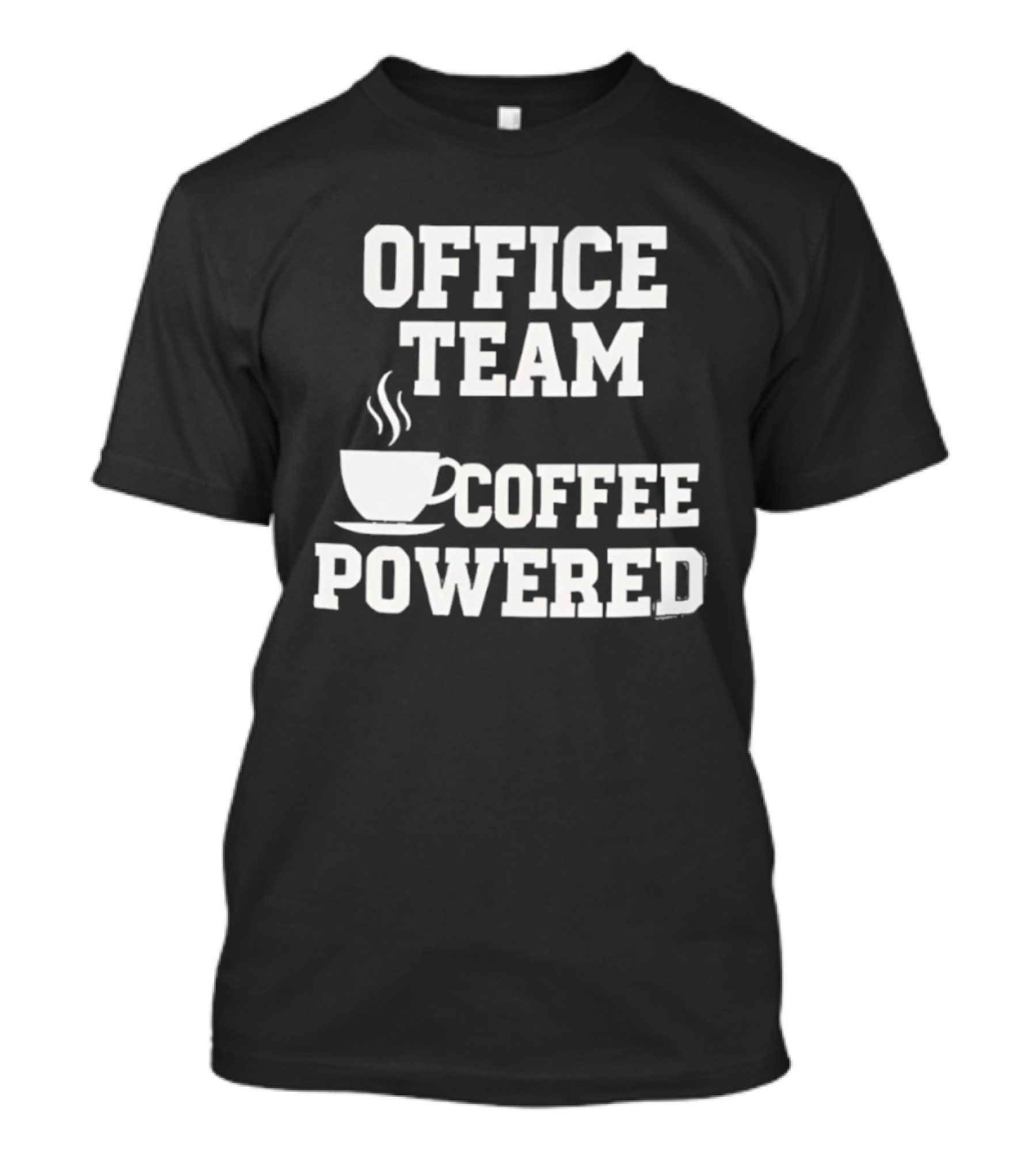 Office Team Coffee Powered Cup Motivation T-Shirt