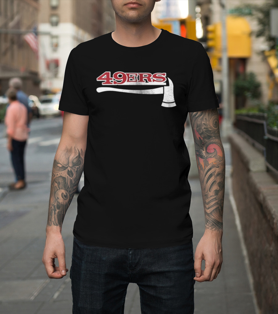 San Francisco 49ers Firefighter Day Appreciation 49ers Axe T-Shirt