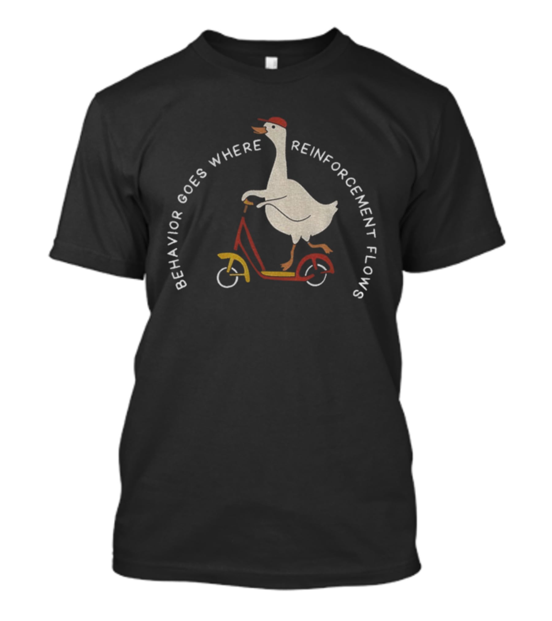 Behavior Goes Where Reinforcement Flows Goose Riding Scooter T-Shirt