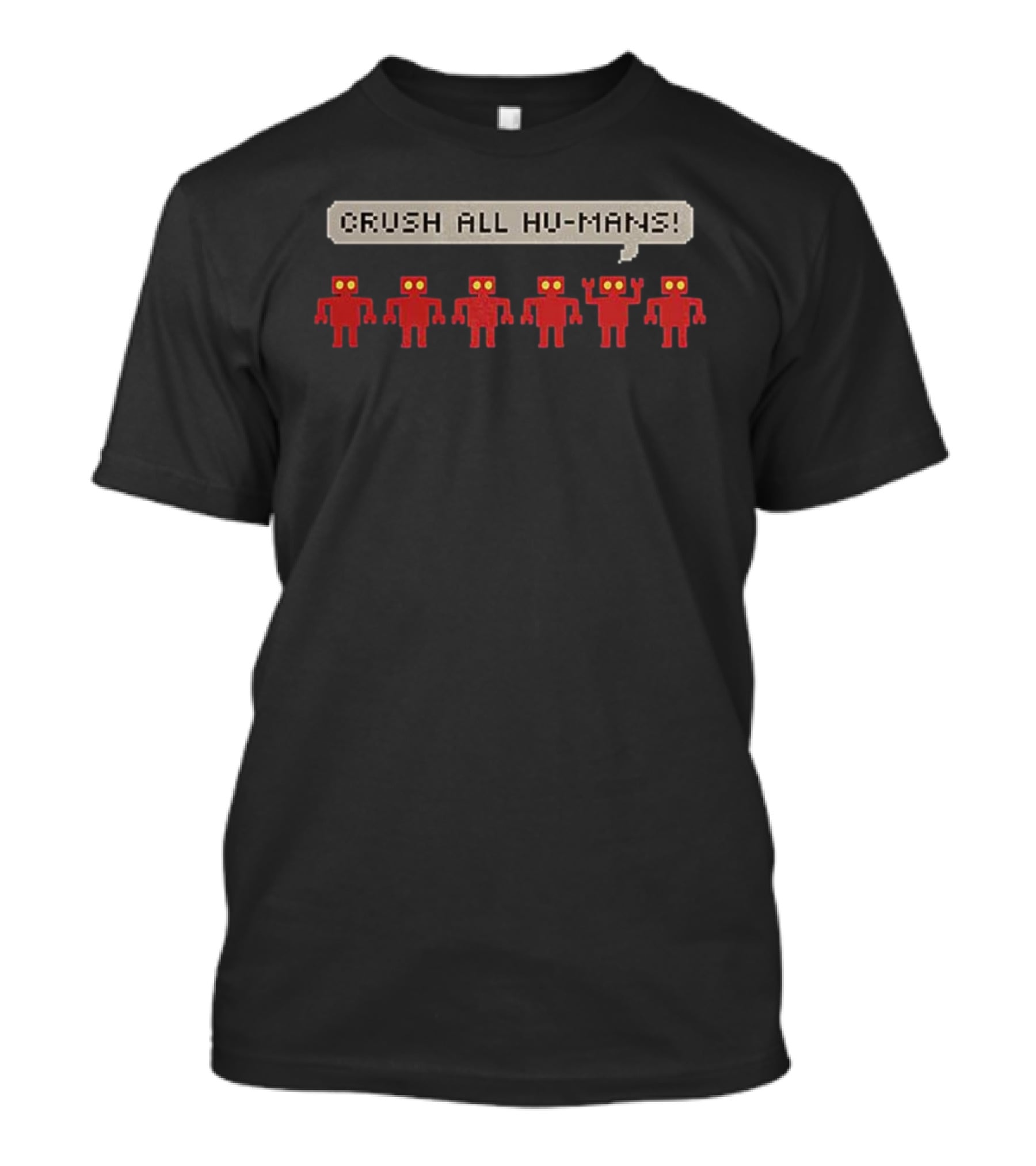 CRUSH ALL HU MANS Red Robots Pixel T-Shirt