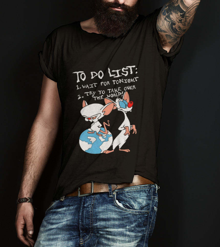 New Pinky And The Brain Cartoon To Do List Wait For Tonight Try To Take Over The World T-Shirt