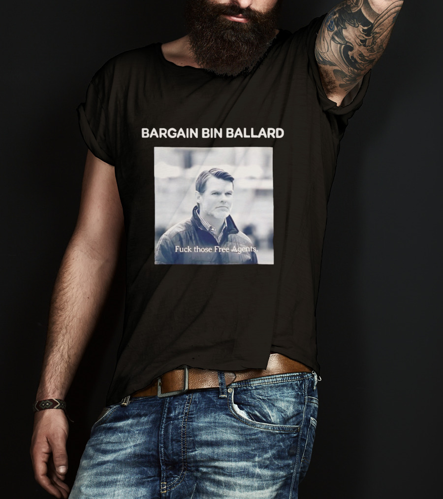 Bargain Bin Ballard Fuck Those Free Agents Indianapolis Colts T-Shirt