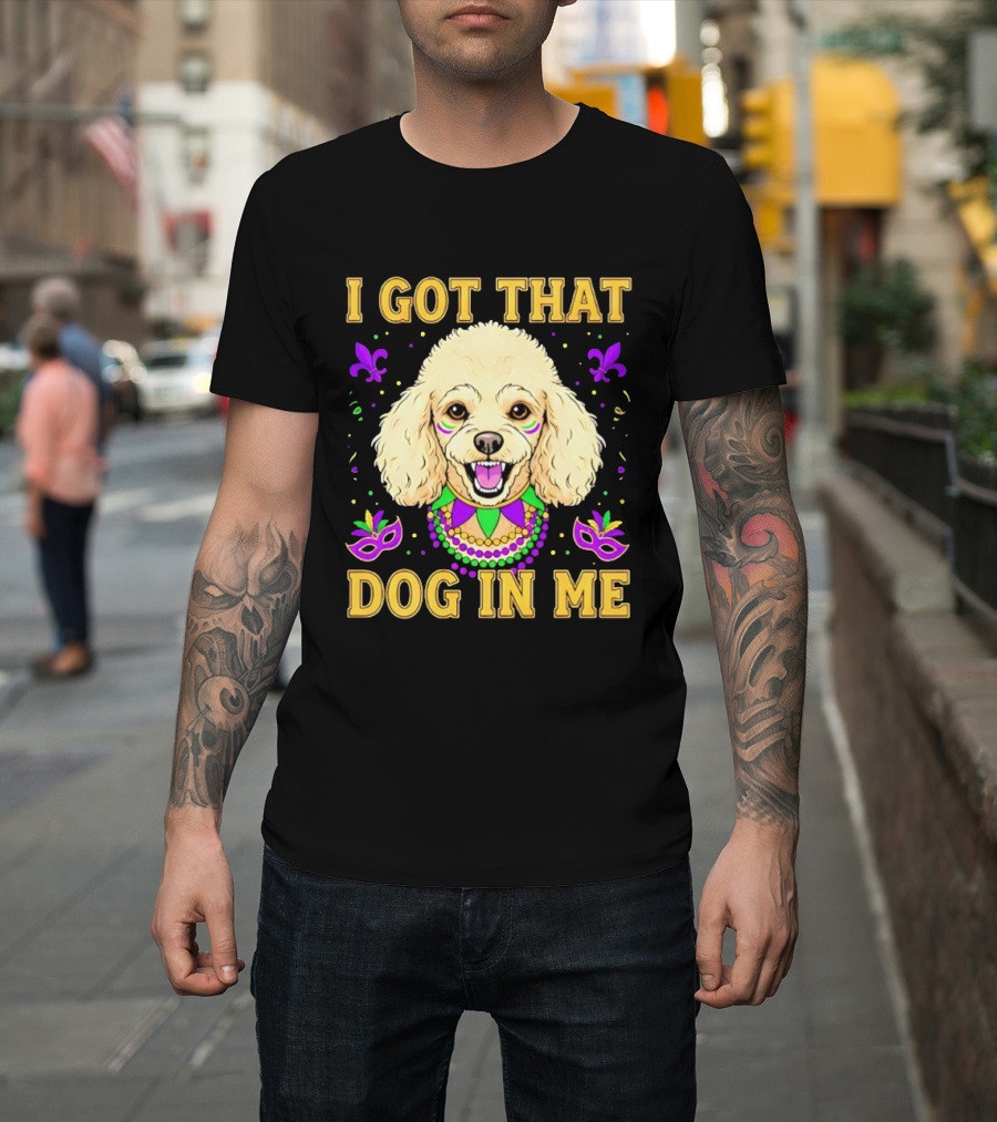 I Got That Dog In Me Poodle Mardi Gras Theme With Beads And Masks T-Shirt