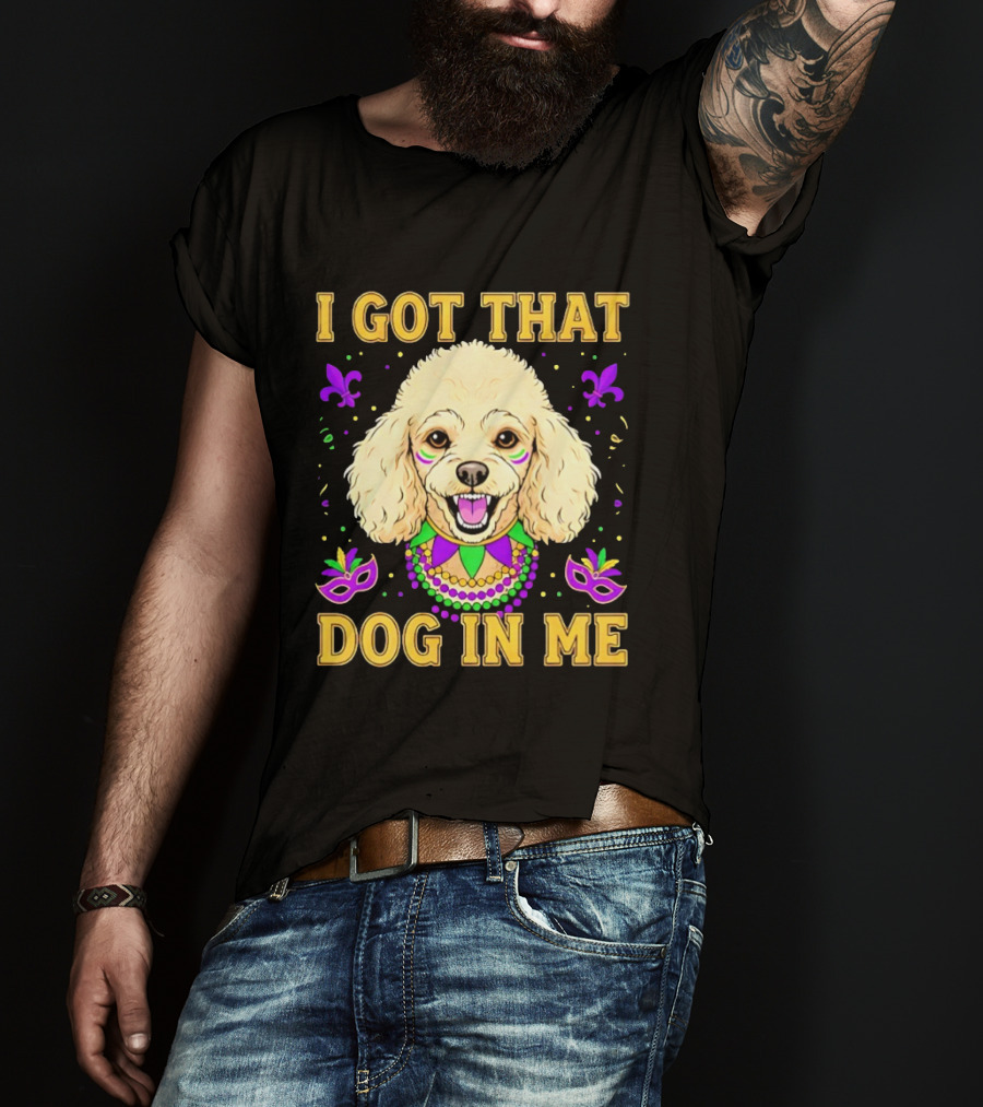 I Got That Dog In Me Poodle Mardi Gras Theme With Beads And Masks T-Shirt