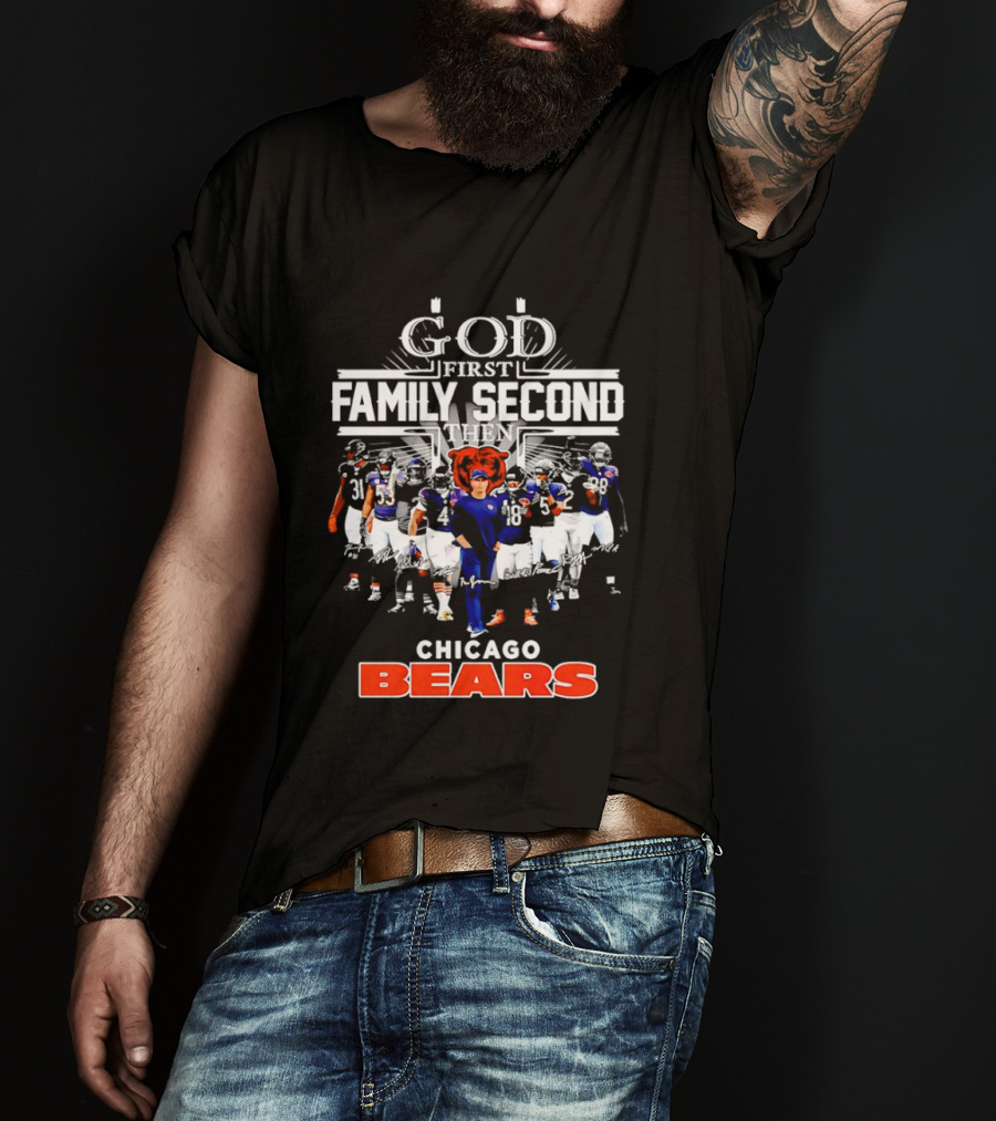 God First Family Second Then Chicago Bears Team Spirit T-Shirt
