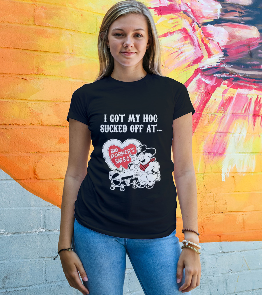 I Got My Hog Sucked Off At Big Porker's Bar B Q Classic Humor T-Shirt