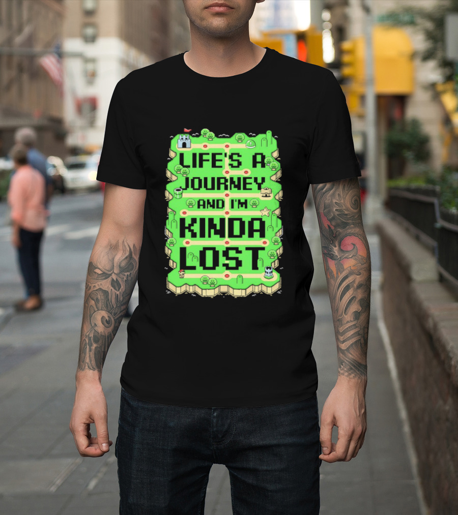 Life’s A Journey And I’m Kinda Lost T-Shirt