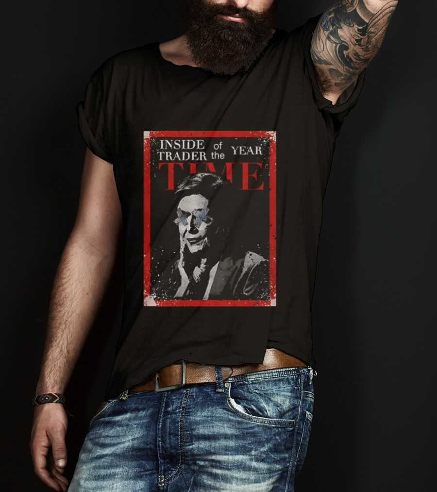 Inside Trader Of The Year Time Nancy Pelosi T-Shirt