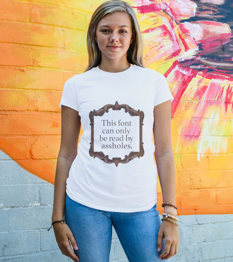 This Font Can Only Be Read By Assholes Frame T-Shirt