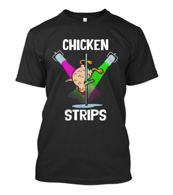 Chicken Strips Pole Dancing Funny Chicken Humor T-Shirt