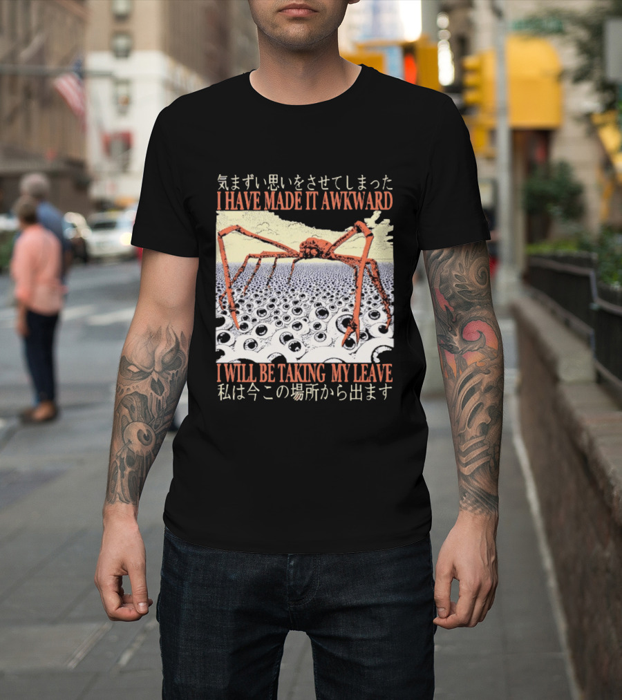 I Have Made It Awkward Vintage Japanese Spider Crab I Will Be Taking My Leave T-Shirt