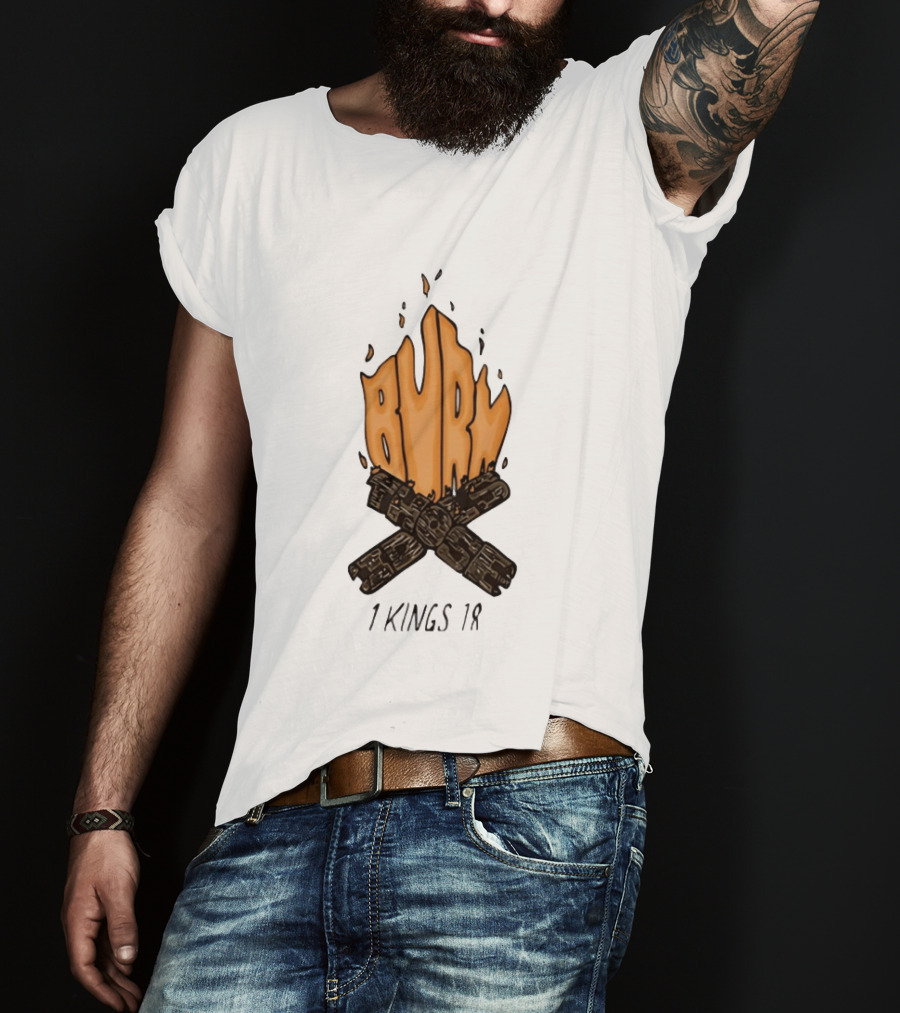 Burn Those Idols 1 Kings 18 Campfire Logs T-Shirt