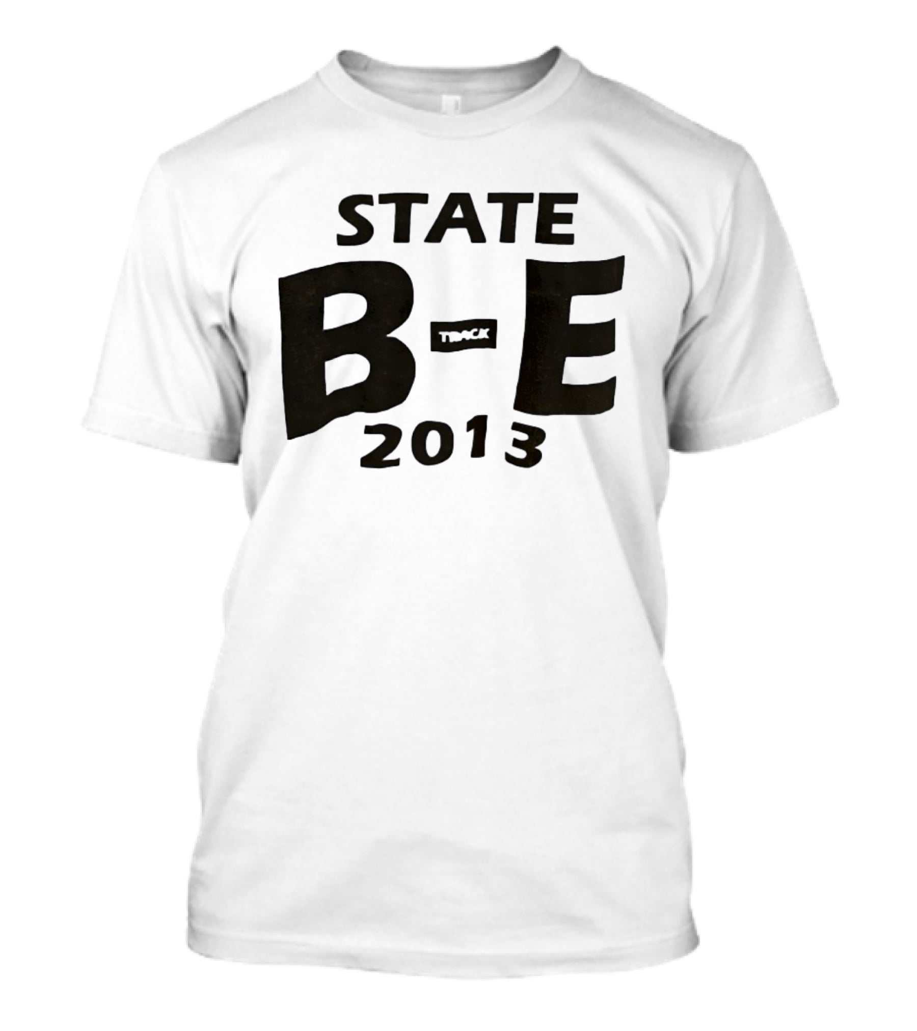 STATE B E Track 2013 T-Shirt