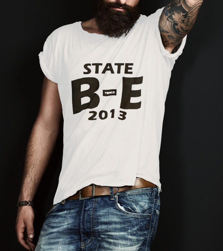 STATE B E Track 2013 T-Shirt