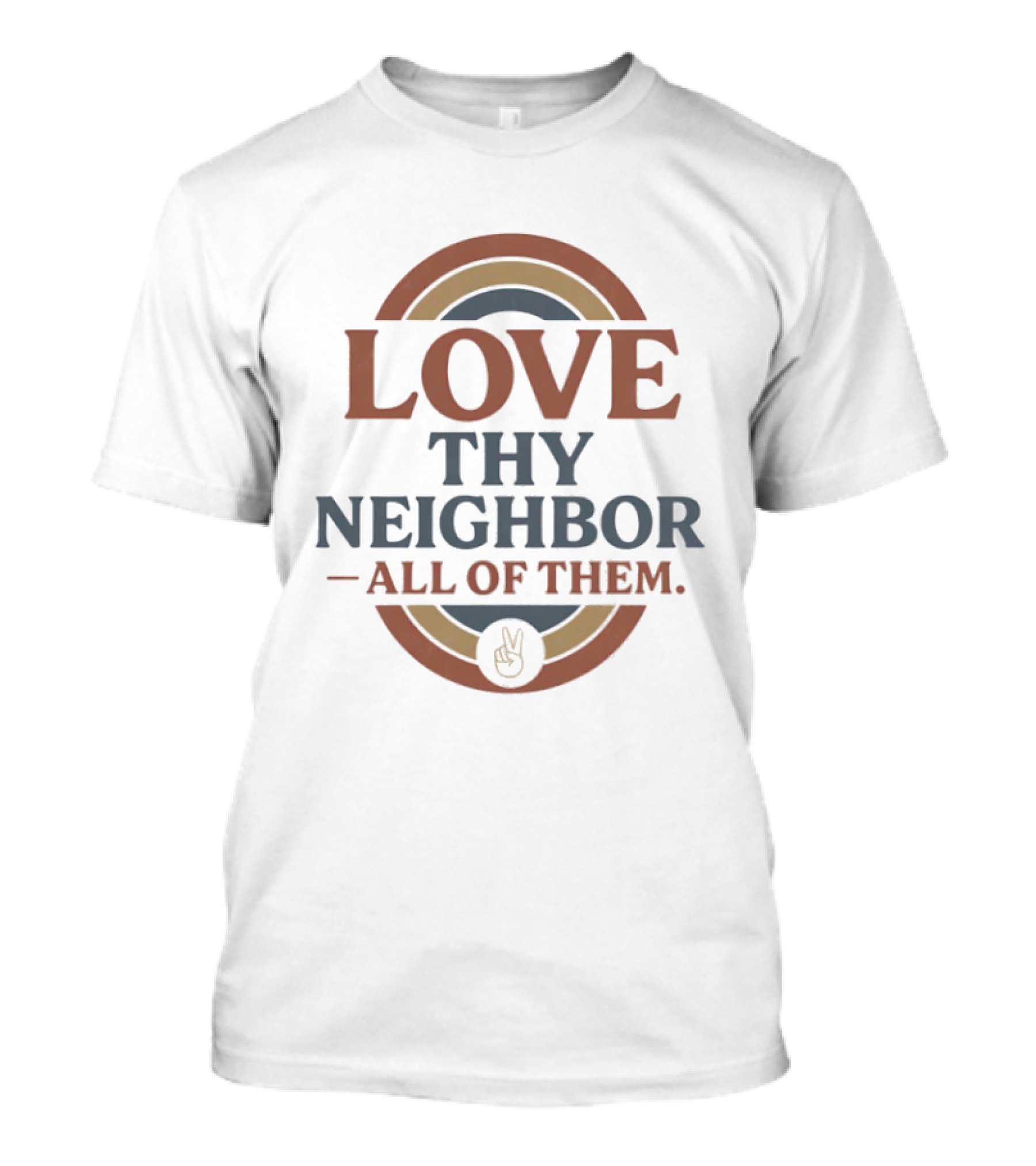 Love Thy Neighbor All Of Them Peace T-Shirt