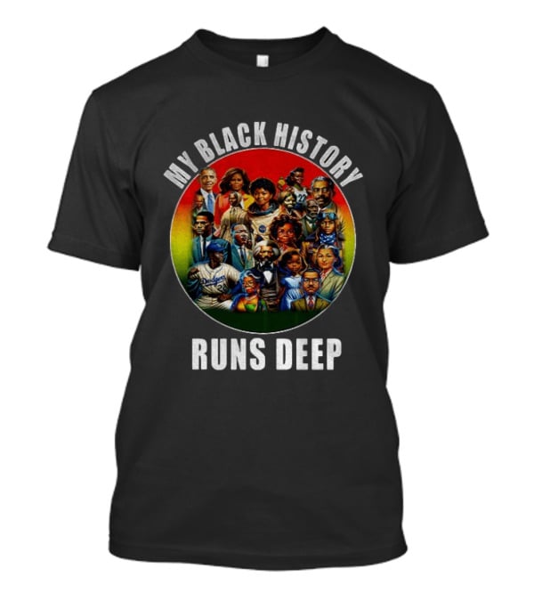 My Black History Runs Deep Iconic Leaders Unity T-Shirt