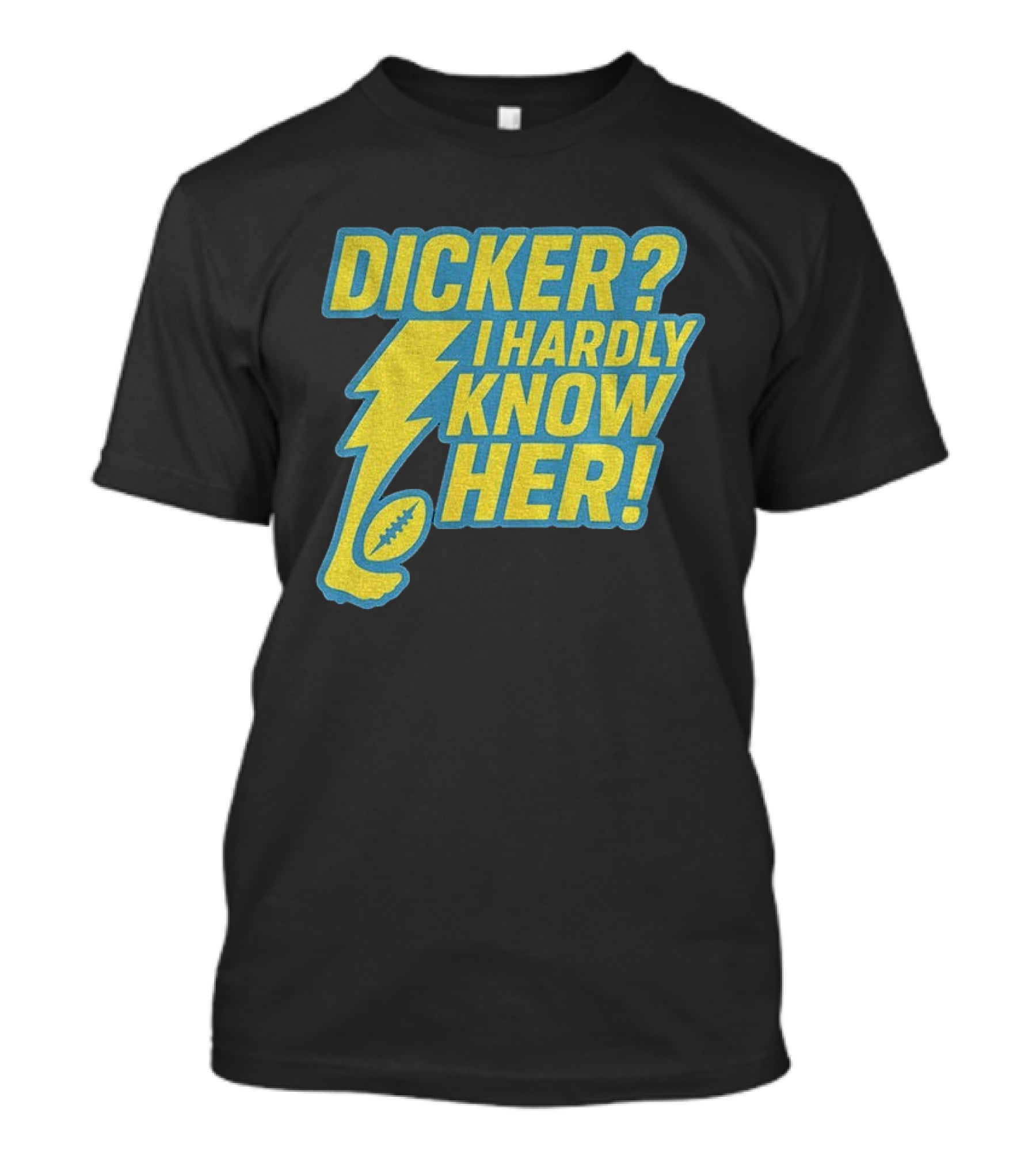 Cameron Dicker Los Angeles Chargers Dicker I Hardly Know Her NFL Football T-Shirt