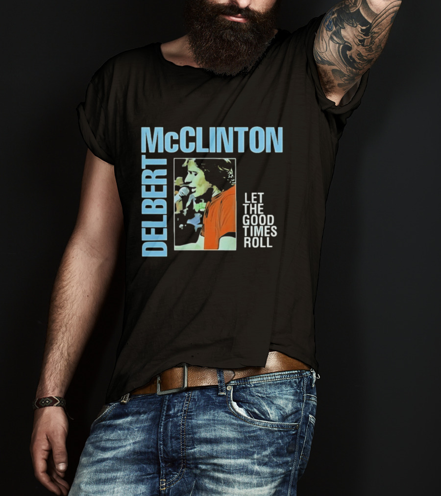 Delbert McClinton Let The Good Times Roll Singer Musician Performance T-Shirt