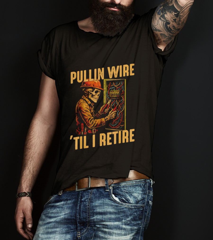 Skeleton Pullin Wire 'Til I Retire Electrician Humor T-Shirt