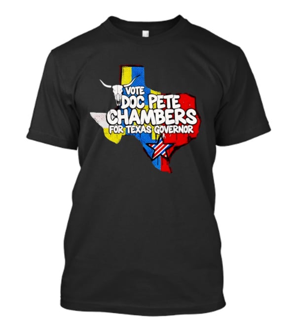 Vote Doc Pete Chambers For Texas Governor State Outline Steer Head And Star T-Shirt