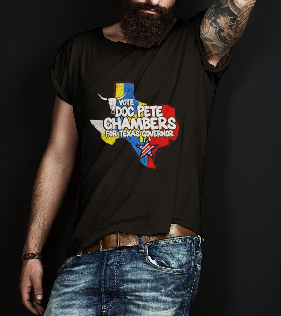 Vote Doc Pete Chambers For Texas Governor State Outline Steer Head And Star T-Shirt