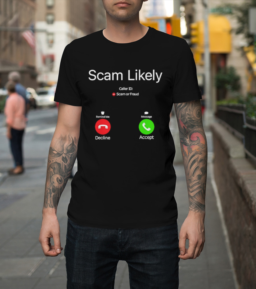 Scam Likely Caller ID Scam Or Fraud Decline Or Accept T-Shirt