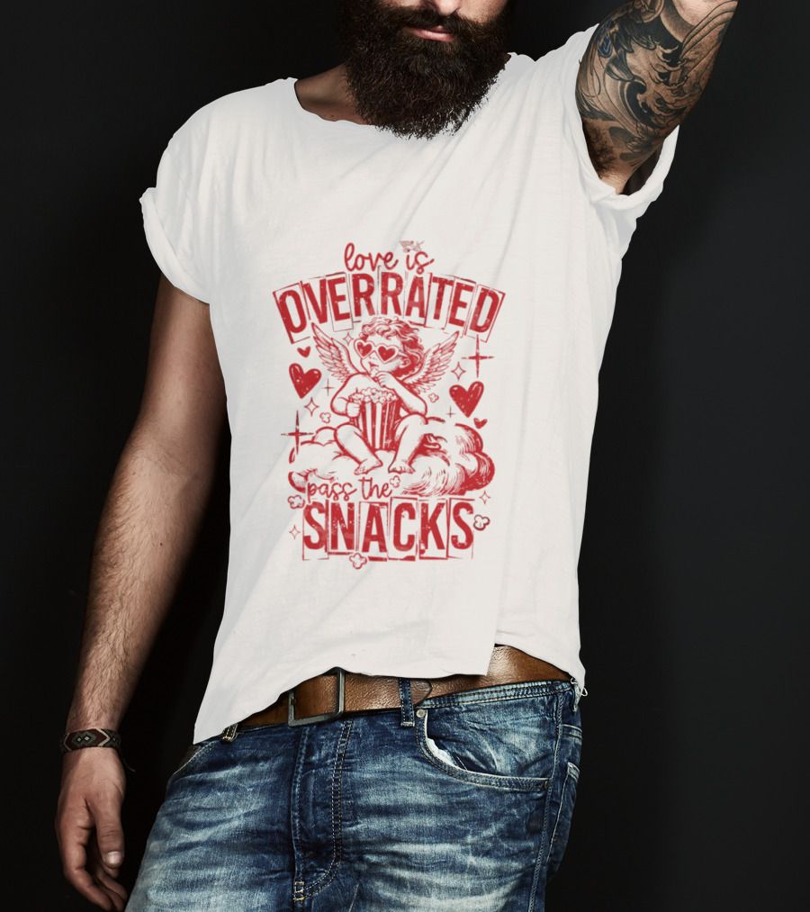 Love Is Overrated Pass The Snacks Valentine's Day Cupid And Hearts T-Shirt