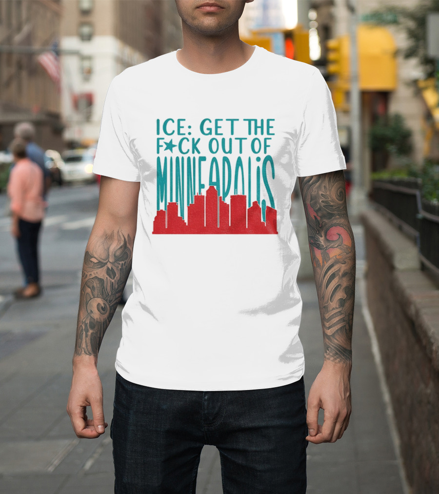 Minnesota ICE Get The F*ck Out Of Minneapolis Protest Skyline T-Shirt