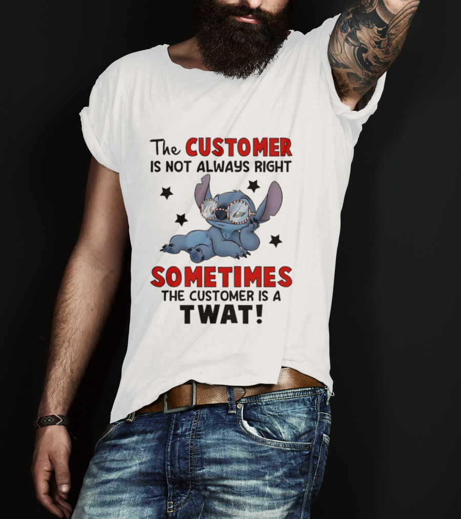 The Customer Is Not Always Right Sometimes The Customer Is A Twat Stitch Glasses T-Shirt