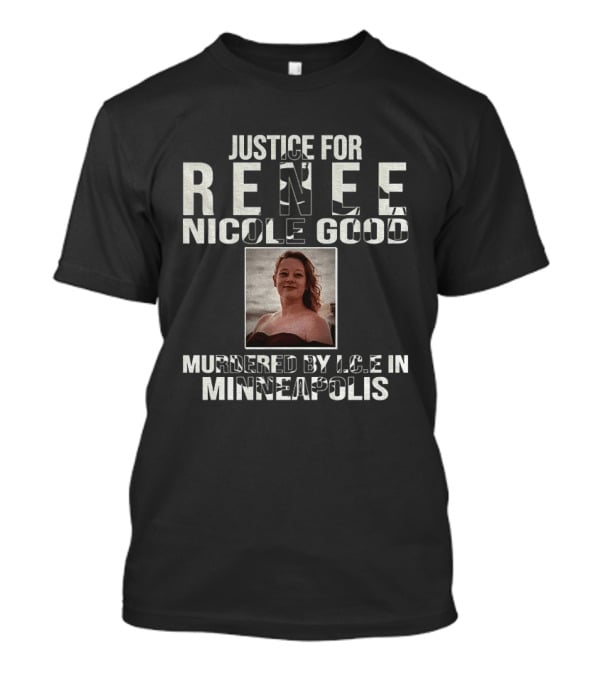 Justice For Renee Nicole Good Murdered By ICE In Minneapolis T-Shirt