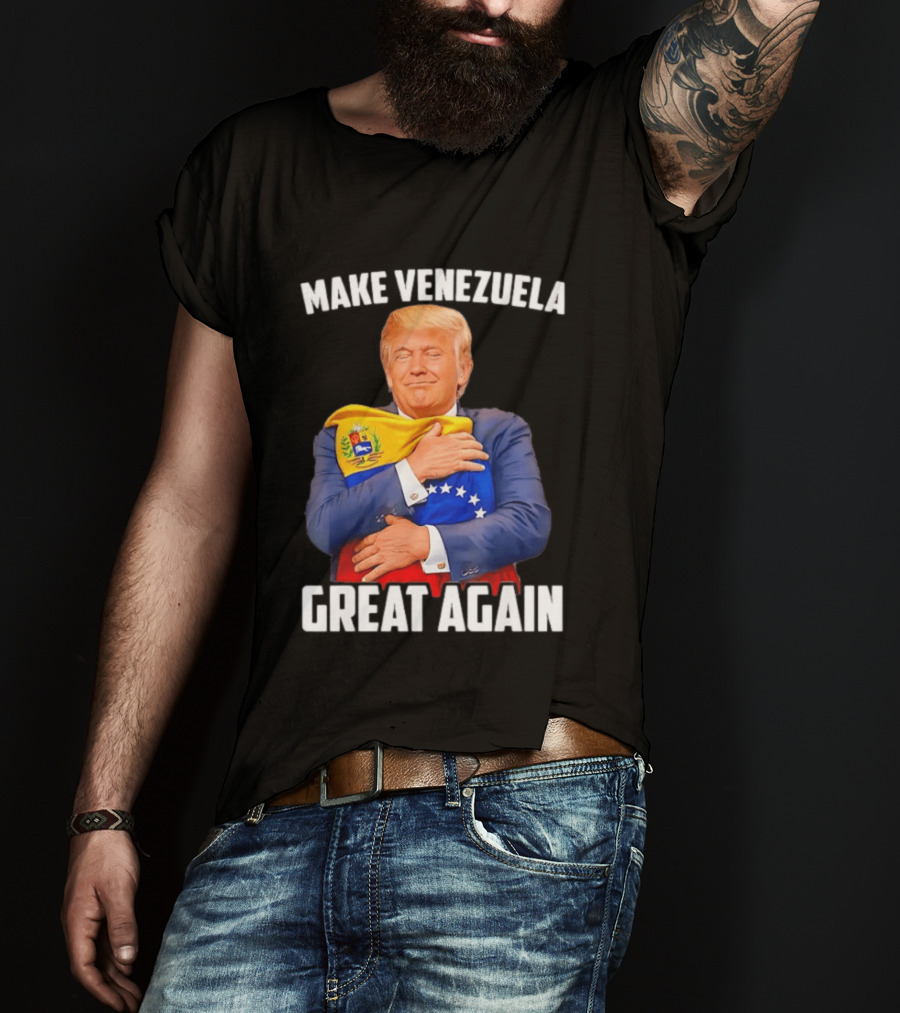 Make Venezuela Great Again Donald Trump Hugging Flag Political Funny T-Shirt
