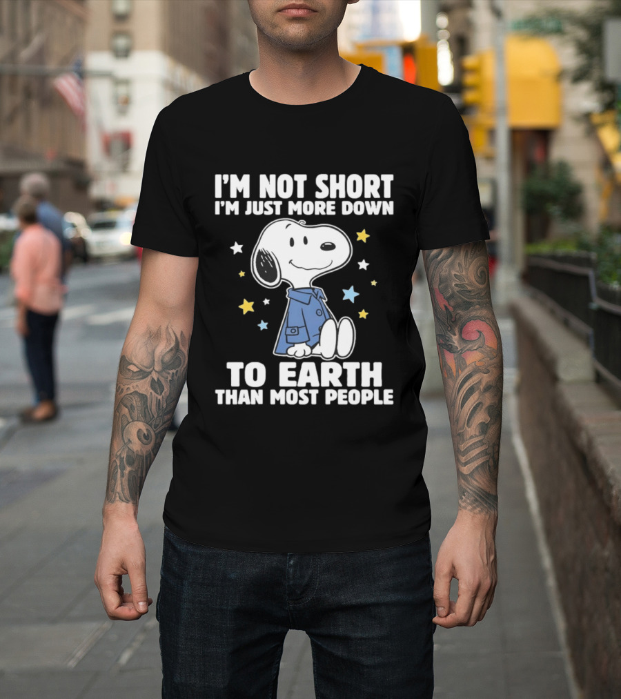 Snoopy I'm Not Short I'm Just More Down To Earth Than Most People Peanuts Character Fun T-Shirt