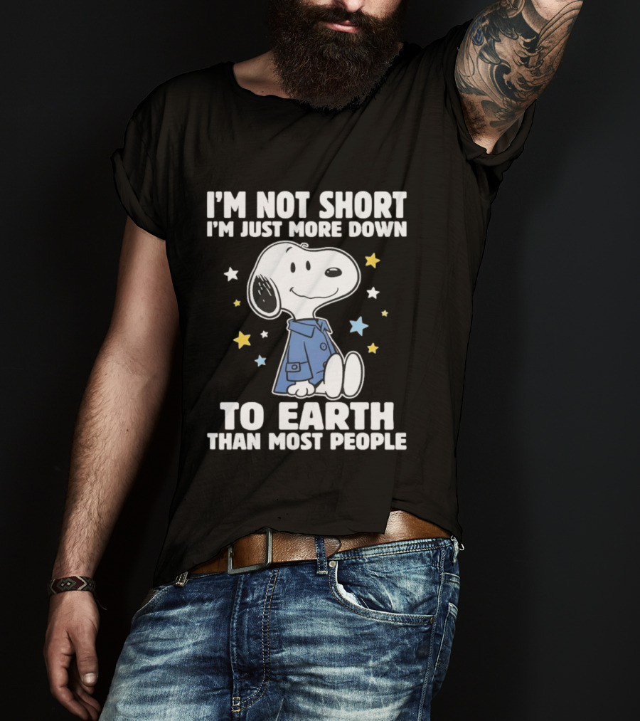 Snoopy I'm Not Short I'm Just More Down To Earth Than Most People Peanuts Character Fun T-Shirt