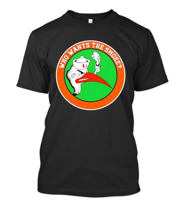 Who Wants The Smoke Miami Hurricanes Mascot U T-Shirt