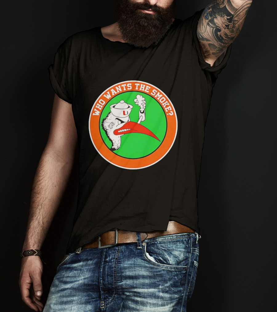 Who Wants The Smoke Miami Hurricanes Mascot U T-Shirt