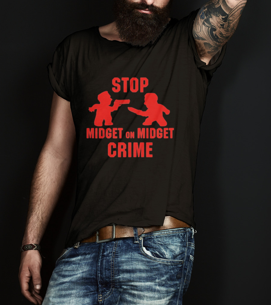 Stop Midget On Midget Crime T-Shirt