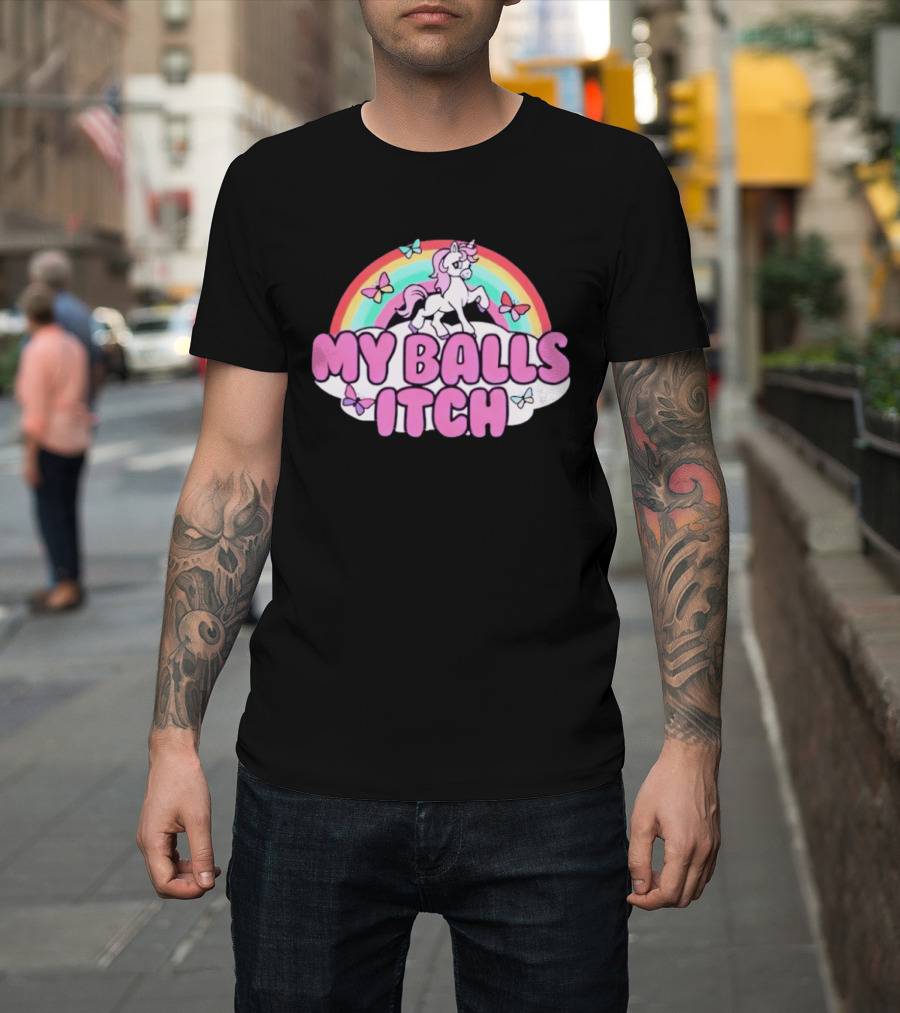 My Balls Itch Unicorn Rainbow Butterflies T-Shirt