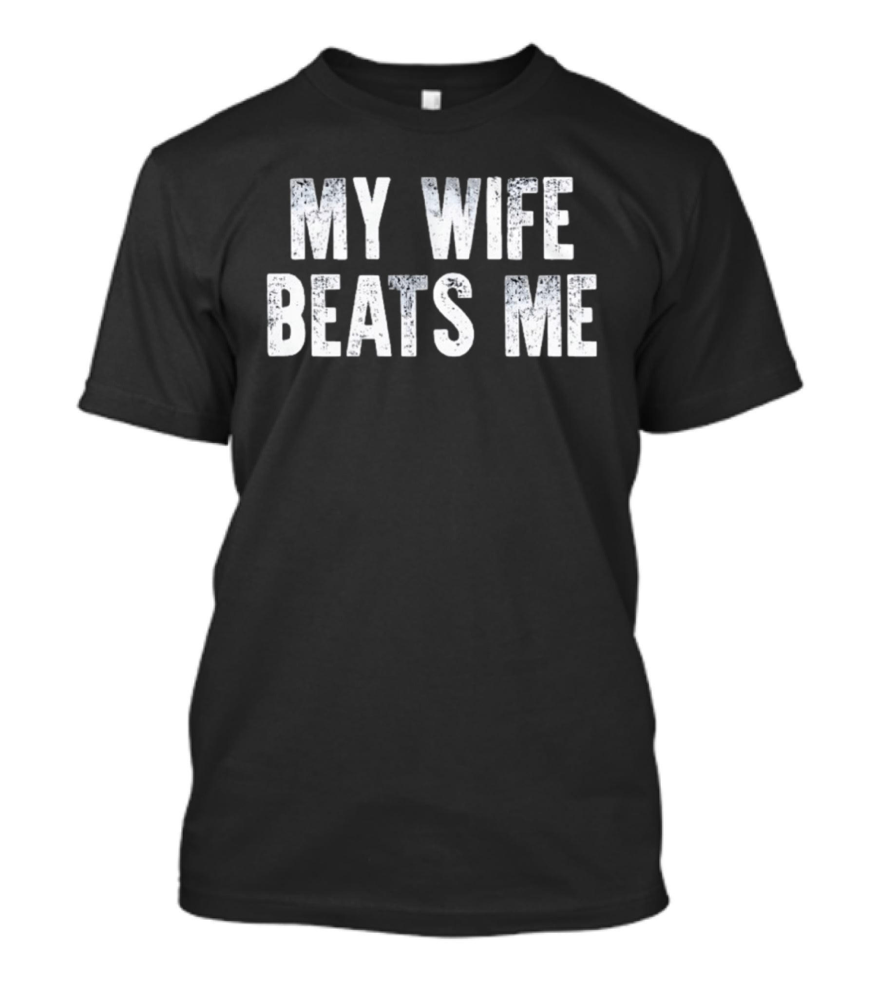 My Wife Beats Me Funny T-Shirt