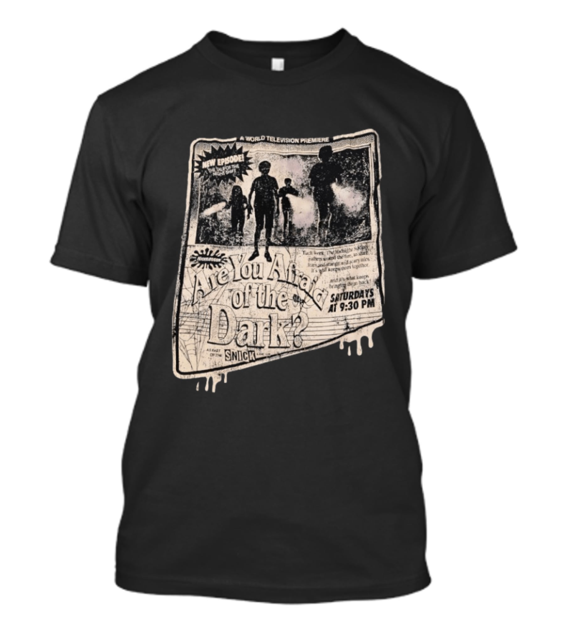 Nickelodeon Are You Afraid Of The Dark New Episode World Television Premiere Saturdays At 9:30 PM SNICK T-Shirt