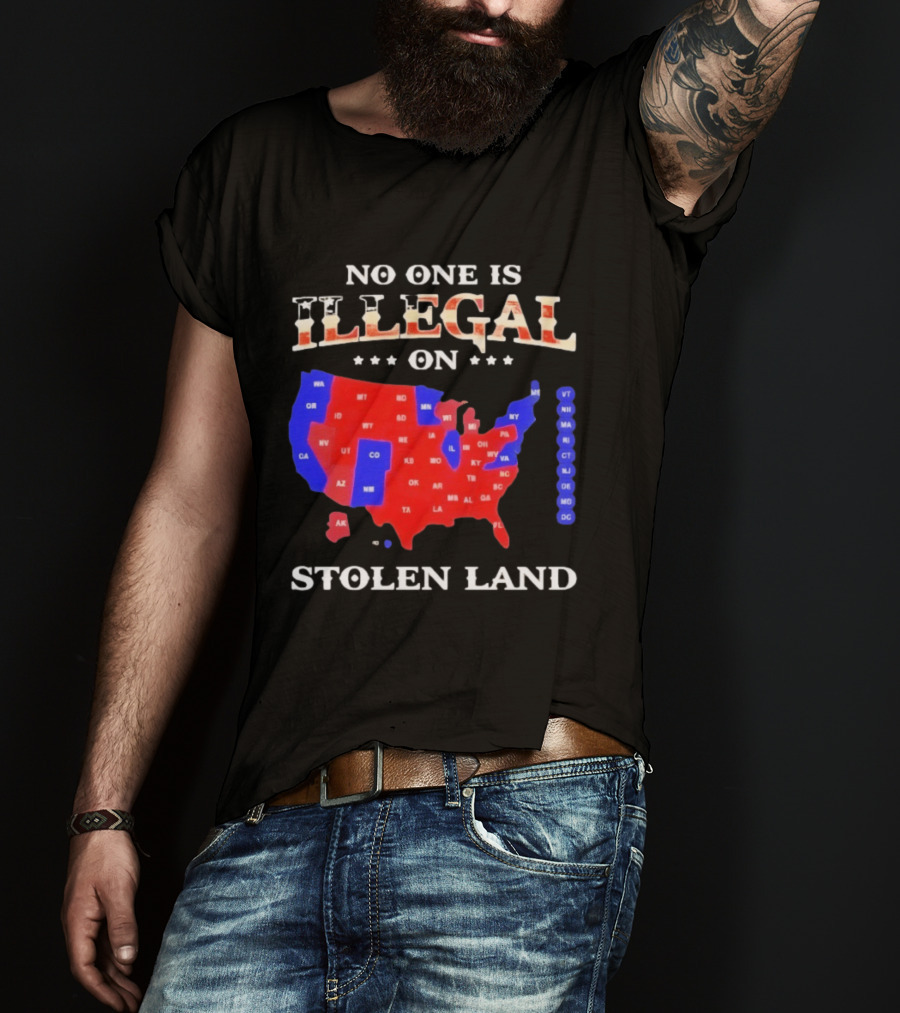 No One Is Illegal On Stolen Land United States Map T-Shirt