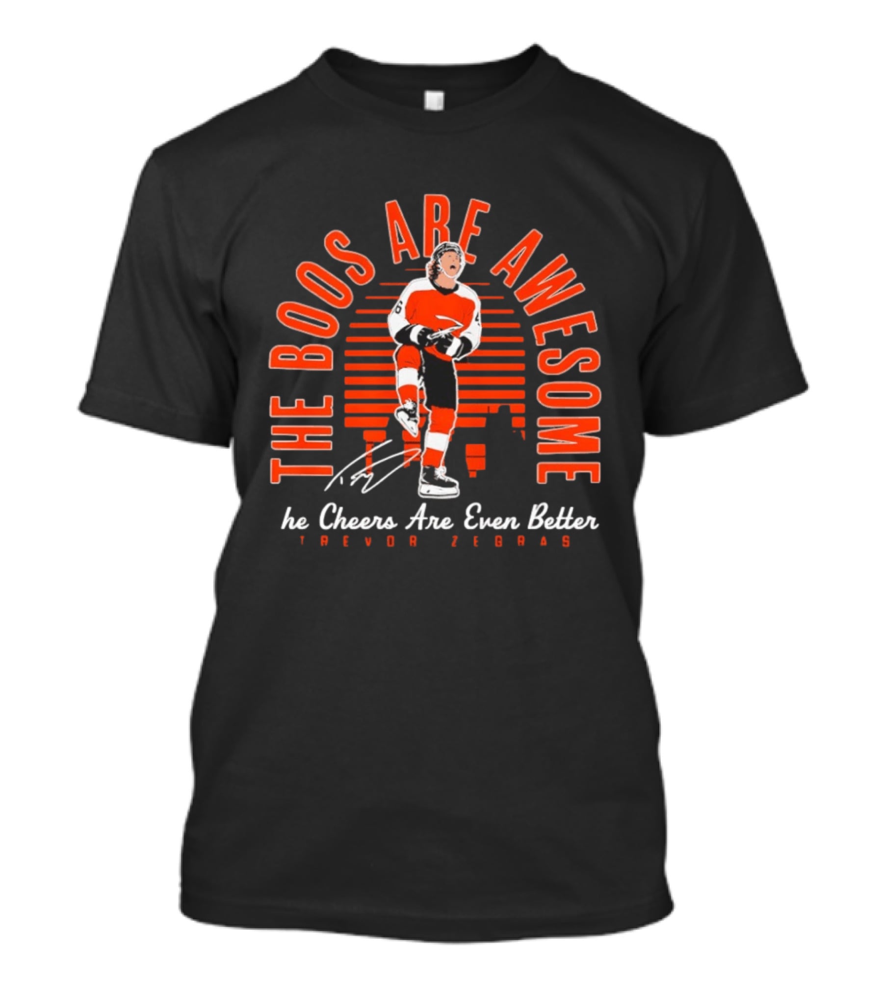 The Boos Are Awesome The Cheers Are Even Better Trevor Zegras Philadelphia Flyers T-Shirt