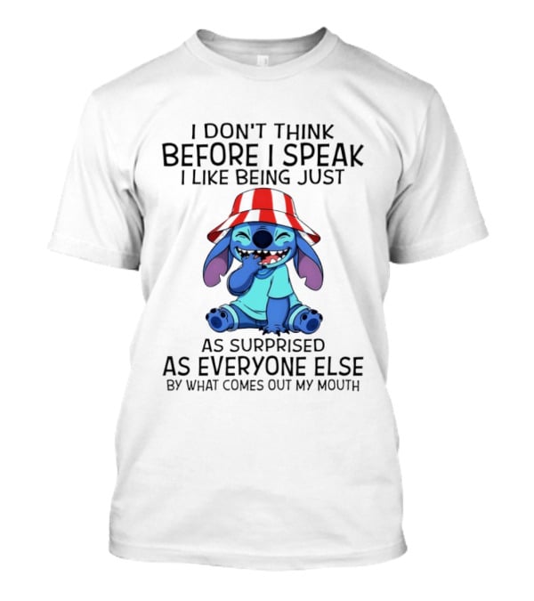 Stitch I Don’t Think Before I Speak I Like Being Just As Surprised As Everyone Else By What Comes Out My Mouth T-Shirt