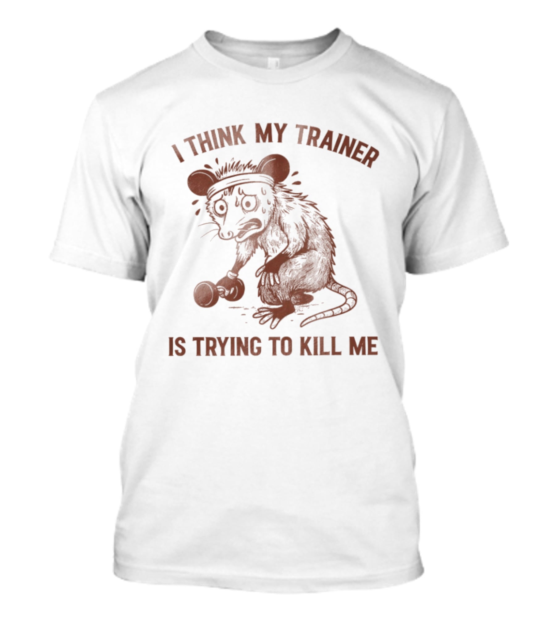 I Think My Trainer Is Trying To Kill Me Rat Funny Gym T-Shirt