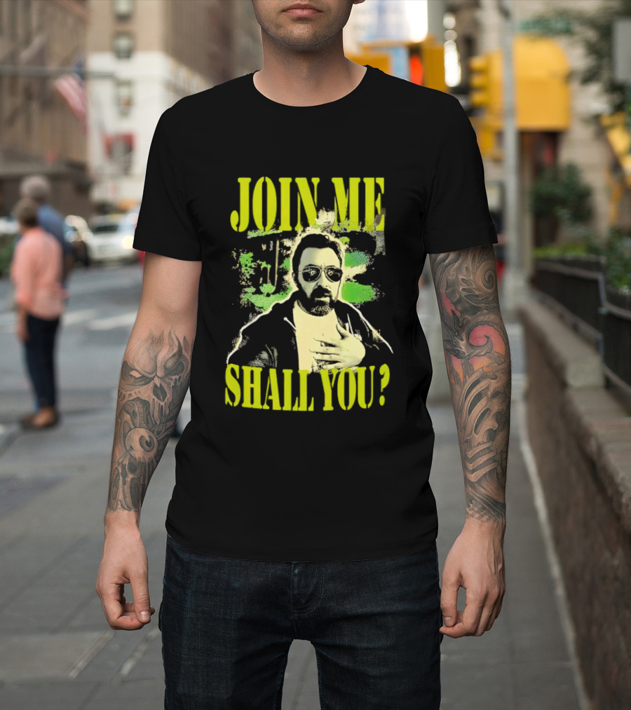 Join Me Shall You Adam The Woo T-Shirt