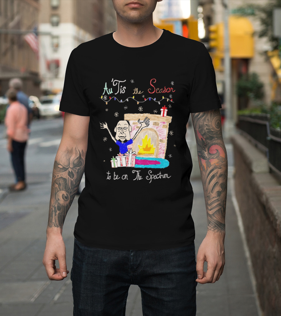 Au Tis The Season To Be On The Spectrum Holiday Fireplace Scene T-Shirt