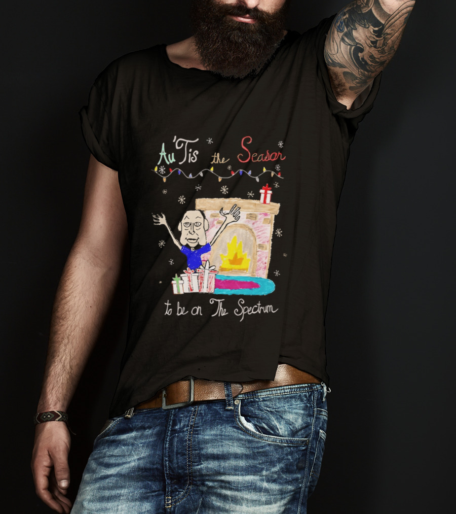 Au Tis The Season To Be On The Spectrum Holiday Fireplace Scene T-Shirt